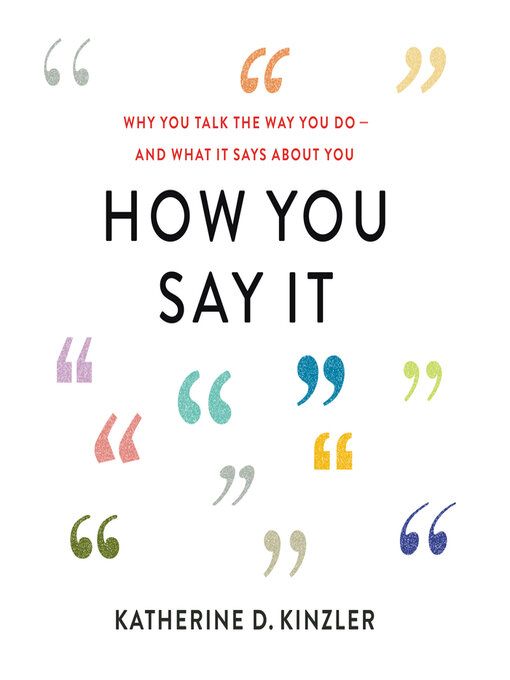 Title details for How You Say It by Katherine D. Kinzler - Available